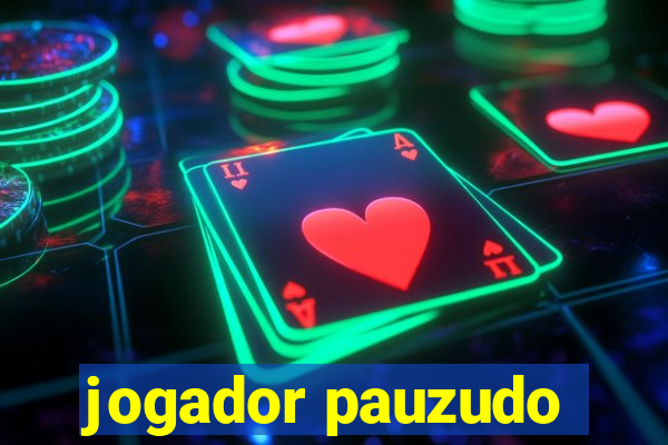 jogador pauzudo